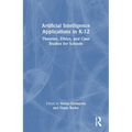 Artificial Intelligence Applications in K-12: Theories, Ethics, and Case Studies for Schools