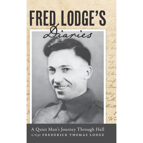 Fred Lodge's Diaries: A Quiet Man's Journey Through Hell