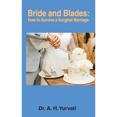 Bride and Blades: How to Survive a Surgical Marriage