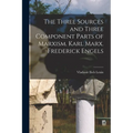 The Three Sources and Three Component Parts of Marxism. Karl Marx. Frederick Engels