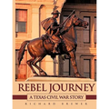 Rebel Journey: A Texas Civil War Story