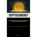Cryptocurrency: An Important Form Of Monetary Transportation The Emerging Cryptocurrency That Has Evolved From Earlier Forms Of Digital Currency (A De