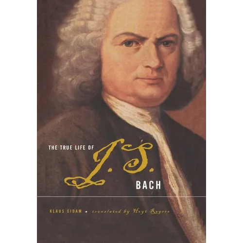 The True Life of Johann Sebastian Bach