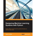 Designing Machine Learning Systems with Python