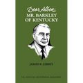 Dear Alben: Mr. Barkley of Kentucky