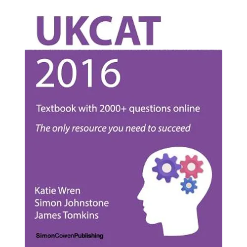 UKCAT 2016 - Textbook with 2000+ questions online: The only resource you need to succeed