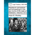 Practice in civil actions and proceedings in the law courts of the state of Delaware. Volume 2 of 2