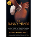 Bunny Years: The Surprising Inside Story of the Playboy Clubs: The Women Who Worked as Bunnies, and Where They Are Now