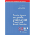 Operator Algebras and Dynamics: Groupoids, Crossed Products, and Rokhlin Dimension