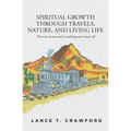 Spiritual Growth Through Travels, Nature, And Living Life: There are many roads to realizing one's inner-self