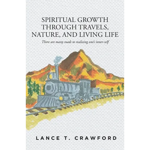 Spiritual Growth Through Travels, Nature, And Living Life: There are many roads to realizing one's inner-self