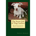The Secret Life of Dog Catchers: An Animal Control Officers Passion to Make a Difference