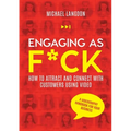 Engaging as F*ck: How to attract and connect with customers using video - A videography handbook for your business