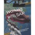 Working with SAP: Navigating and Reporting with the SAP S/4 HANA and FIORI GUIs