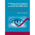 Integration and Self Regulation of Quality Management in Dutch Agri-Food Supply Chains: A Cross-Chain Analysis of the Poultry Meat, the Fruit and Vege