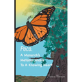 Poco. A Monarch's Metamorphosis To A Knowing Heart