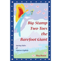 Big-Stamp Two-Toes the Barefoot Giant: Spring Tales of Tiptoes Lightly