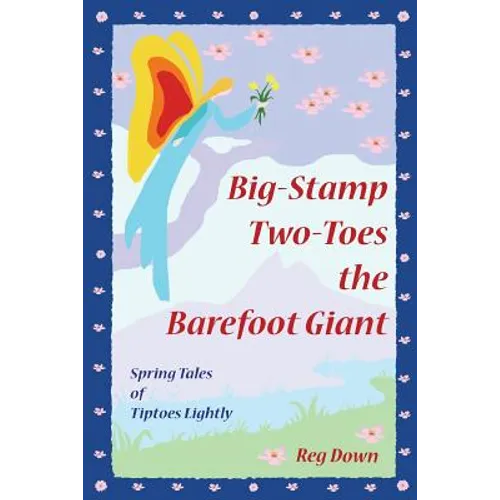 Big-Stamp Two-Toes the Barefoot Giant: Spring Tales of Tiptoes Lightly
