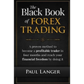 The Black Book of Forex Trading: A Proven Method to Become a Profitable Trader in Four Months and Reach Your Financial Freedom by Doing it