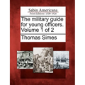 The Military Guide for Young Officers. Volume 1 of 2