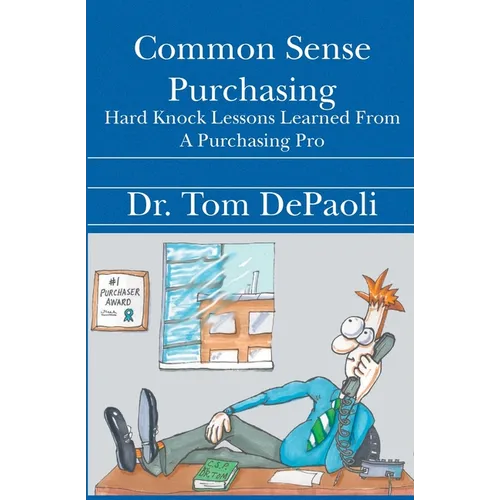 Common Sense Purchasing: Hard Knock Lessons Learned From a Purchasing Pro