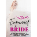 Empowered Bride: A Comprehensive Guide to Self-Care for Women Planning Their Dream Wedding
