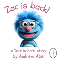 Zac is Back!: A 'God is Love' Story