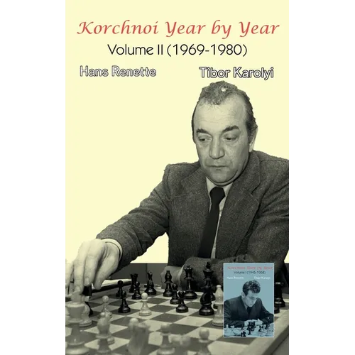 Korchnoi Year by Year: Volume II (1969-1980)