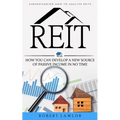 Reit: Understanding How to Analyze Reits (How You Can Develop a New Source of Passive Income in No Time)