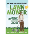The Man Who Invented The Lawn Mower: And Other Inspirational Black-American Inventors And Their Inventions