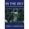 In the Sky: A Retired Captain Looks Back Over Fifty-Nine Years