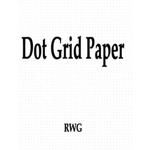 Dot Grid Paper: 150 Pages 8.5" X 11"