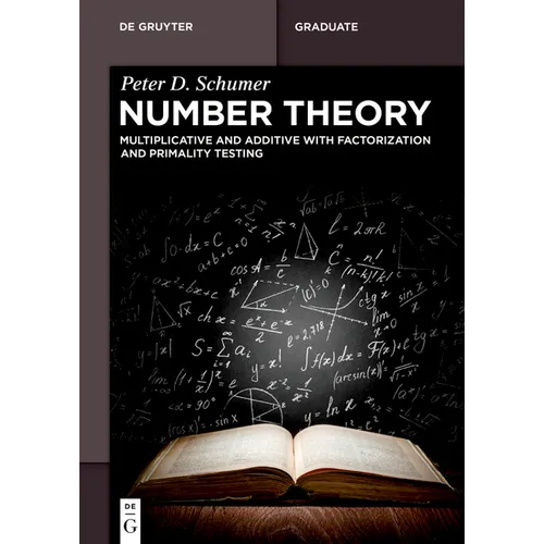 Number Theory: Multiplicative and Additive with Factorization and Primality Testing