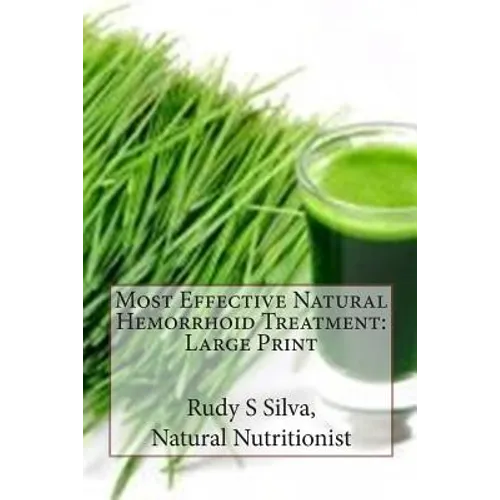 Most Effective Natural Hemorrhoid Treatment: Large Print: You will not need surgery, when, you use remedies for hemorrhoids. Get relief from hemorrhoi