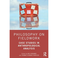 Philosophy on Fieldwork: Case Studies in Anthropological Analysis