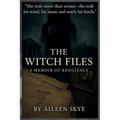 The Witch Files: A Memoir of Resilience