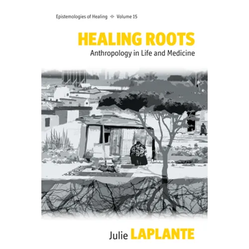 Healing Roots: Anthropology in Life and Medicine