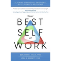 Your Best Self at Work: Aligning Strengths, Emotional Intelligence & Resilience
