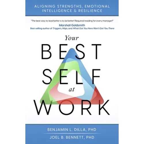 Your Best Self at Work: Aligning Strengths, Emotional Intelligence & Resilience