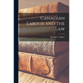 Canadian Labour and the Law