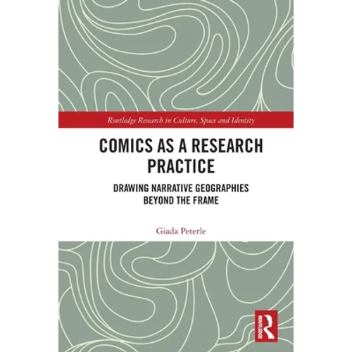 Comics as a Research Practice: Drawing Narrative Geographies Beyond the Frame