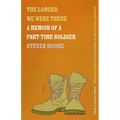 The Longer We Were There: A Memoir of a Part-Time Soldier