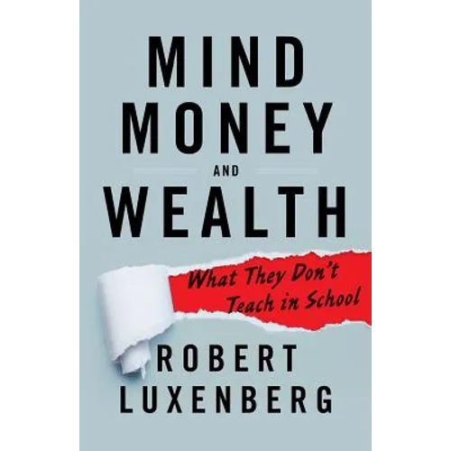 Mind, Money, and Wealth: What They Don't Teach in School