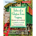 Tales of a Gluten-Free Gypsy: The Smart Way To Reduce or Eliminate Gluten From Your Diet To Improve Your Health Without Risking Nutritional Deficienci