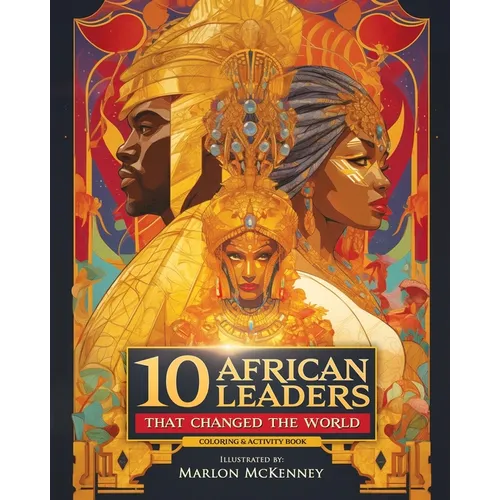 10 African Leaders that Changed the World: Coloring & Activity Book