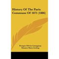 History Of The Paris Commune Of 1871 (1886)