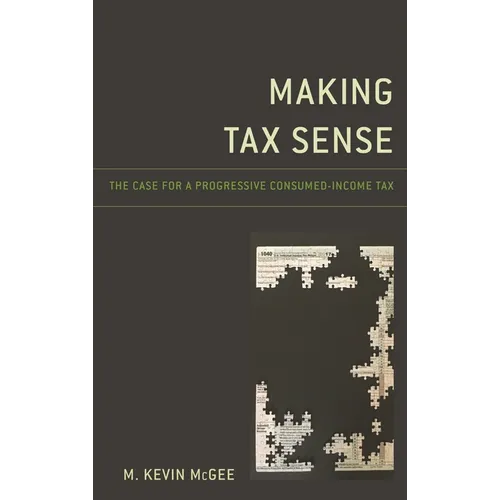 Making Tax Sense: The Case for a Progressive Consumed-Income Tax