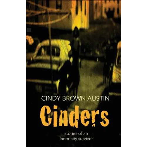 Cinders: Stories of an Inner-City Survivor