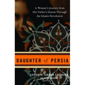 Daughter of Persia: A Woman's Journey from Her Father's Harem Through the Islamic Revolution