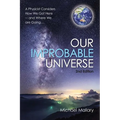 Our Improbable Universe: A Physicist Considers How We Got Here (2nd Edition)